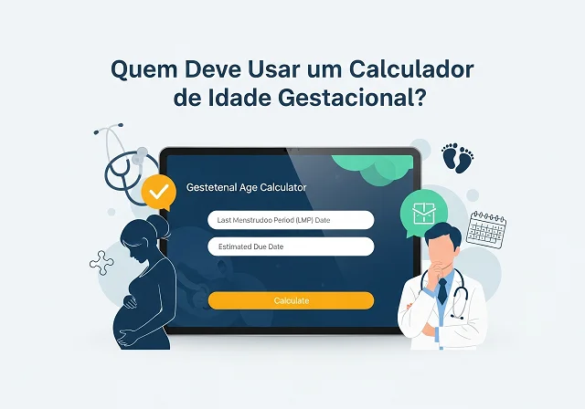 Quem Deve Usar um Calculador de Idade Gestacional?