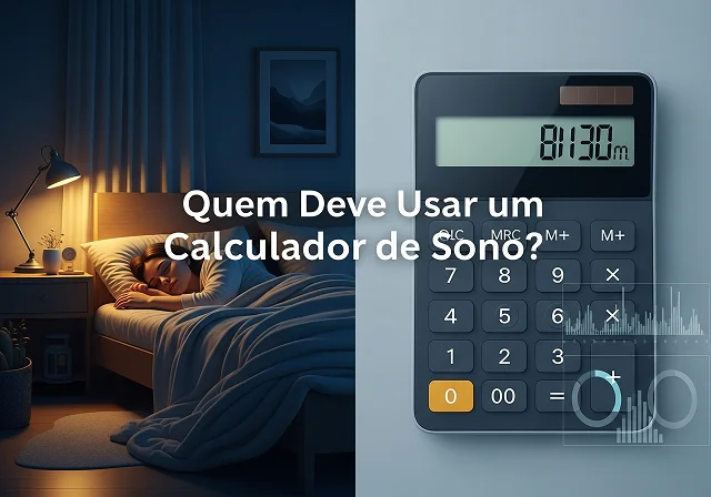 Quem Deve Usar um Calculador de Sono?