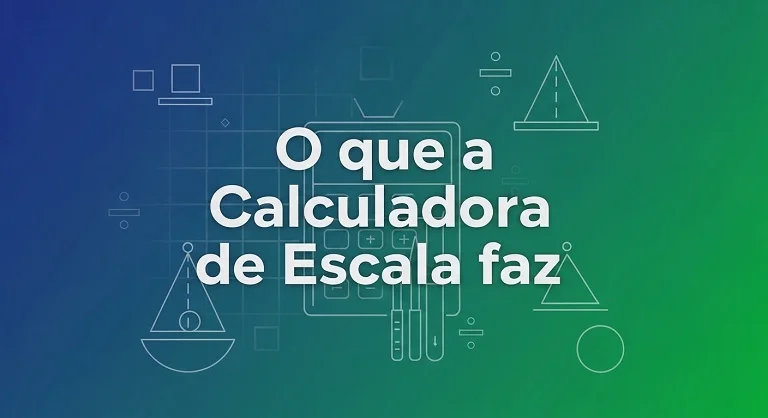 O que a Calculadora de Escala faz