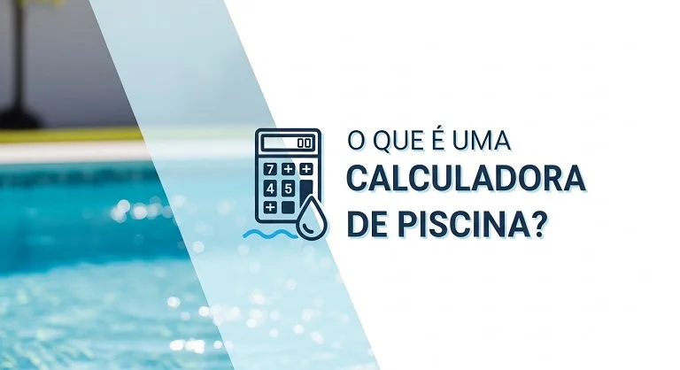 O que é uma Calculadora de Piscina